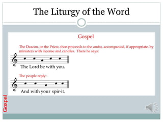 The Liturgy of the Word




            • HI GOSPEL
Gospel
 