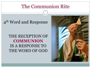 The Communion Rite


4th Word and Response


  THE RECEPTION OF
     COMMUNION
   IS A RESPONSE TO
  THE WORD OF GOD
 