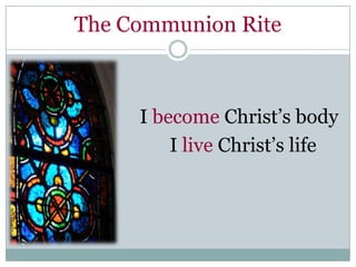 The Communion Rite



     I become Christ’s body
         I live Christ’s life
 