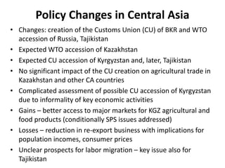 Policy Changes in Central Asia
• Changes: creation of the Customs Union (CU) of BKR and WTO
accession of Russia, Tajikista...
