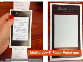 13 https://uxmag.com/articles/eight-lessons-in-mobile-usability-testing
@romanocog @AAPOR
Mobile Low-Fi Paper Prototypes
 