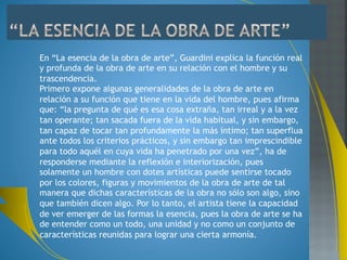 "Piensen, por una única vez, con cuánta intensidad y poder domina esa confluencia espiritual. ¡Lo que 
consigue una consigna o una expresión de moda, en cuanto puede extenderse a círculos más amplios 
que a su vez la relanzan! Nadie puede sustrarse totalmente a su influencia. ¡Cuán poderosos son los 
hábitos espirituales de una época! A veces, son tan poderosos que se acpetan ciertas ideas con una 
confianza casi dogmática; ideas que, por lo general, son abandonadas en cuanto las circunstancias se 
modifican"(El sentido de la Iglesia, 61). 
La Iglesia ejerce un poder liberador sobre el individuo frente a estos condicionamientos culturales y 
ambientales. Por su propia naturaleza, la Iglesia juzga y valora la realidad lejos de las categorías 
relativas de un lugar (nación, pueblo, etc.) y un momento (siglo, época) concretos, sino en relación a la 
verdad de la Revelación y buscando el bien del hombre. Cuando surge un pensamiento nuevo, una 
nueva perspectiva, moda, ideología, capta la atención de su tiempo por su novedad. Pero la novedad no 
está unida necesariamente a la verdad. Guardini nos recuerda a modo de ejemplo el atractivo que ejerció 
el pensamiento asiático en Occidente: 
"Si una cultura aún no conocida entra dentro de la perspectiva de un pueblo y resulta afín a éste, ejerce 
un poder fascinante sobre ese pueblo. El mundo asiático produce hoy tal efecto. Lo mismo sucede con 
las nuevas orientaciones artísticas, con los nuevos dogmas políticos, etc., y hasta con las nimiedades de 
la indumentaria y del comercio" (El sentido de la Iglesia, 63-64). "Mediante la Iglesia, la eternidad se 
introduce en el tiempo" (El sentido de la Iglesia, 62). "La Iglesia está presente como la gran escollera que 
se enfrenta al torrente de las modas espirituales. Es el poder que se ubica ante cada circunstancia 
histórica, sea cual fuere. Contra todo poder que amenaza esclavizar al hombre: teorías científicas, 
doctrinas políticas, ideales humanos de perfección, tendencias anímicas y psicológicas, etc., "(El sentido 
de la Iglesia, 63). 
Así, surge una paradoja para quien se mantiene fiel a la Iglesia en medio de los vaivenes de una época 
determinada: "Curiosamente, pero nadie es más escéptico e interiormente independiente frente a 'lo que 
todos dicen' que aquel que vive realmente con la Iglesia. Si el hombre renuncia a estar ligado 
íntimamente a la Iglesia, sin más, sucumbe, frente a la ilusión tiránica del medio ambiente, hasta caer en 
la superstición" (El sentido de la Iglesia, 64-65). 
 