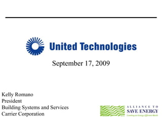 September 17, 2009 Kelly Romano President Building Systems and Services Carrier Corporation 