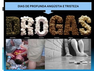 DIAS DE PROFUNDA ANGÚSTIA E TRISTEZA
 