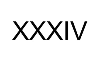 XXXIV