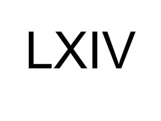 LXIV