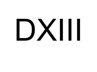 DXIII