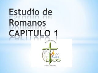 Estudio de Romanos CAPITULO 1 