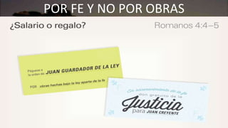 POR FE Y NO POR OBRAS
 
