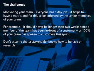 The challenges
Motivating your team – everyone has a day job – it helps to
have a metric and for this to be enforced by th...