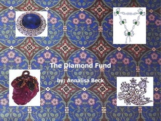 The Diamond Fund by: Annalisa Beck 