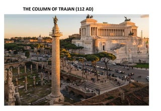 THE COLUMN OF TRAJAN (112 AD)
 