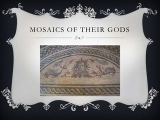 MOSAICS OF THEIR GODS