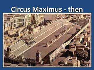 Circus Maximus - then

 