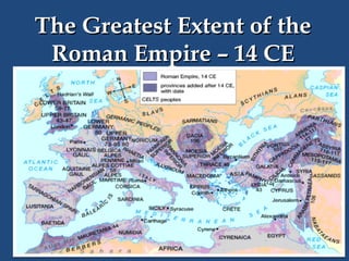 The Greatest Extent of the
Roman Empire – 14 CE

 