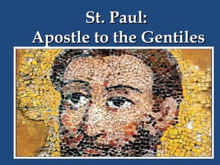 St. Paul:
Apostle to the Gentiles

 