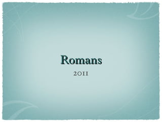 Romans
 2011
 