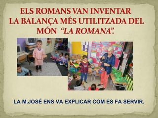 LA M.JOSÉ ENS VA EXPLICAR COM ES FA SERVIR.
 