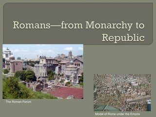 The Roman Forum
Model of Rome under the Empire
 