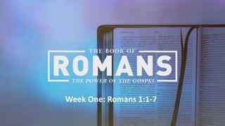 Week One: Romans 1:1-7
 