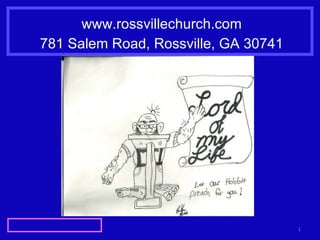 www.rossvillechurch.com 781 Salem Road, Rossville, GA 30741 