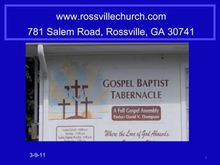 www.rossvillechurch.com 781 Salem Road, Rossville, GA 30741 3-9-11 
