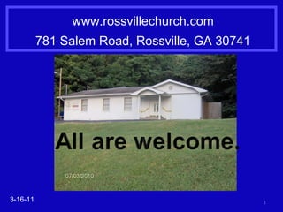 www.rossvillechurch.com 781 Salem Road, Rossville, GA 30741 3-16-11 