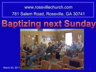 www.rossvillechurch.com 781 Salem Road, Rossville, GA 30741 March 20, 2011 