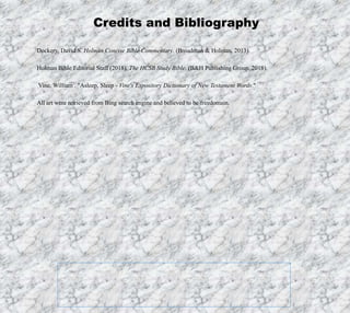 12/11/2019 13
Credits and Bibliography
Dockery, David S. Holman Concise Bible Commentary. (Broadman & Holman, 2013).
Holman Bible Editorial Staff (2018). The HCSB Study Bible. (B&H Publishing Group, 2018).
Vine, William . "Asleep, Sleep - Vine's Expository Dictionary of New Testament Words."
All art were retrieved from Bing search engine and believed to be freedomain.
 