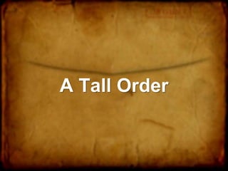 A Tall Order
 