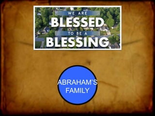 ABRAHAM’S
FAMILY
 