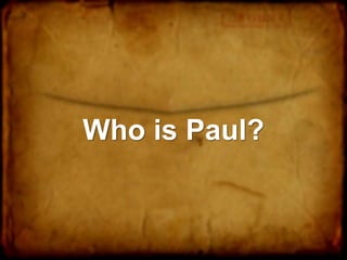 Who is Paul?
 