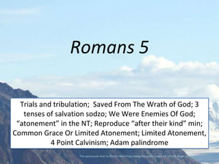 Romans 5
Trials and tribulation; Saved From The Wrath of God; 3
tenses of salvation sodzo; We Were Enemies Of God;
“atonement” in the NT; Reproduce “after their kind” min;
Common Grace Or Limited Atonement; Limited Atonement,
4 Point Calvinism; Adam palindrome
• The spectacular Mat-Su Glacier taken from Sheep Mountain Lodge, AK. (Gloria Alliger photo)
 