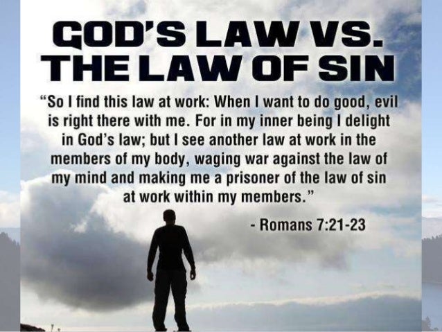 Romans 7, The Law Is Good, not saved from sinning, Bad In ...