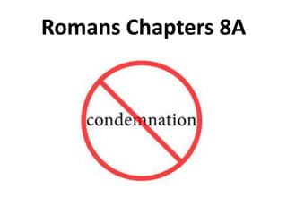 Romans Chapters 8A
 