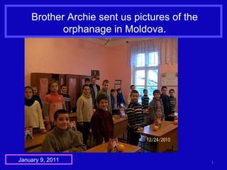 Brother Archie sent us pictures of the orphanage in Moldova. January 9, 2011 