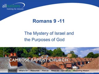 All Nations Christian College Ltd.
Registered Company No. 990054
Registered as a Charity
Romans 9 -11
The Mystery of Israel and
the Purposes of God
 