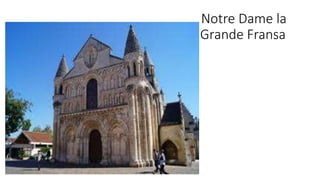 Notre Dame la
G Grande Fransa
 