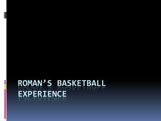 Roman’s Basketball Experience 