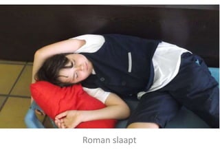 Roman slaapt 
 