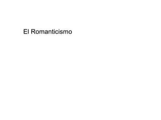 El Romanticismo
 