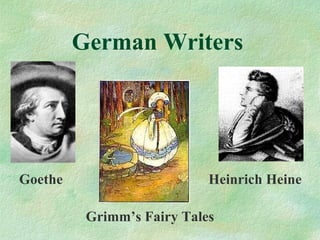German Writers   Goethe Heinrich Heine Grimm’s Fairy Tales 