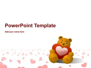 PowerPoint Template
Add your name here
 