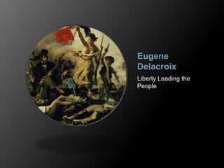 Eugene
Delacroix
Liberty Leading the
People
 