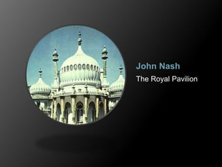 John Nash
The Royal Pavilion
 
