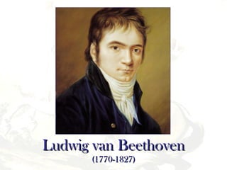 Ludwig van Beethoven (1770-1827) 