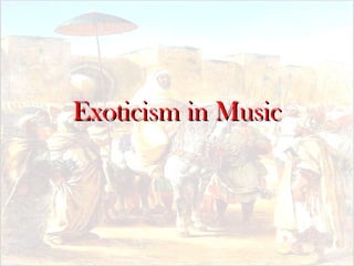 Exoticism in Music 