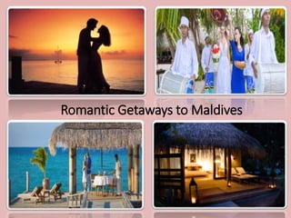Romantic Getaways to Maldives
 