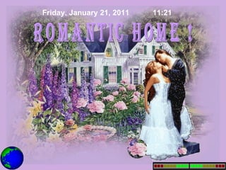romantic home ! Friday, January 21, 2011 11:21 