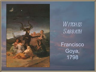 Witches  Sabbath Francisco Goya, 1798 
